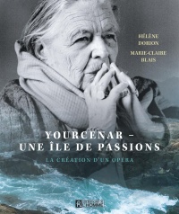 Madame lit Yourcenar – Une île de passions; La création d’un opéra